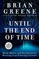 Până la sfârșitul timpului: Mintea, materia și căutarea noastră de sens într-un univers în evoluție - Until the End of Time: Mind, Matter, and Our Search for Meaning in an Evolving Universe