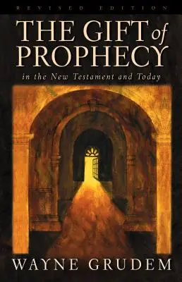 Darul profeției: În Noul Testament și astăzi - The Gift of Prophecy: In the New Testament and Today