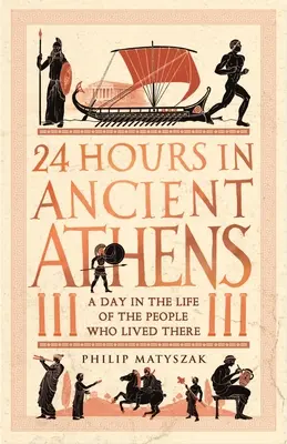 24 de ore în Atena antică: O zi din viața oamenilor care au trăit acolo - 24 Hours in Ancient Athens: A Day in the Life of the People Who Lived There