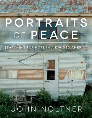 Portrete ale păcii: În căutarea speranței într-o Americă divizată - Portraits of Peace: Searching for Hope in a Divided America