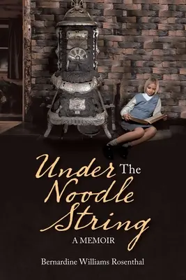 Under the Noodle String: A Memoir