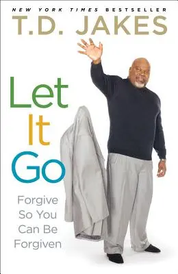 Let It Go: Să ierți pentru a putea fi iertat - Let It Go: Forgive So You Can Be Forgiven