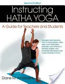 Instructing Hatha Yoga: Ghid pentru profesori și studenți - Instructing Hatha Yoga: A Guide for Teachers and Students