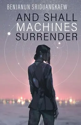 Și mașinile se vor preda - And Shall Machines Surrender