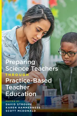 Pregătirea profesorilor de științe prin formarea profesorilor bazată pe practică - Preparing Science Teachers Through Practice-Based Teacher Education