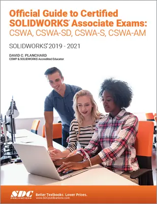 Ghid oficial pentru examenele Certified Solidworks Associate: Cswa, Cswa-Sd, Cswsa-S, Cswa-Am: Solidworks 2019-2021 - Official Guide to Certified Solidworks Associate Exams: Cswa, Cswa-Sd, Cswsa-S, Cswa-Am: Solidworks 2019-2021