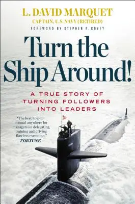 Întoarce nava! O poveste adevărată despre transformarea adepților în lideri (A True Story of Turning Followers Into Leaders) - Turn the Ship Around!: A True Story of Turning Followers Into Leaders