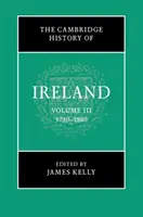 Istoria Cambridge a Irlandei: Volumul 3, 1730-1880 - The Cambridge History of Ireland: Volume 3, 1730-1880