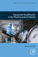 Calificarea echipamentelor în industria farmaceutică - Equipment Qualification in the Pharmaceutical Industry