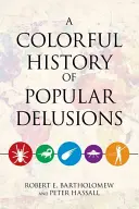 O istorie colorată a iluziilor populare - A Colorful History of Popular Delusions
