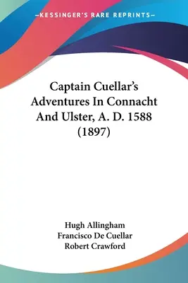 Aventurile căpitanului Cuellar în Connacht și Ulster, A. D. 1588 (1897) - Captain Cuellar's Adventures In Connacht And Ulster, A. D. 1588 (1897)