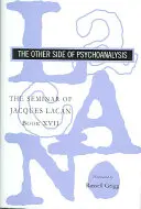 Seminarul lui Jacques Lacan: Cealaltă față a psihanalizei - The Seminar of Jacques Lacan: The Other Side of Psychoanalysis