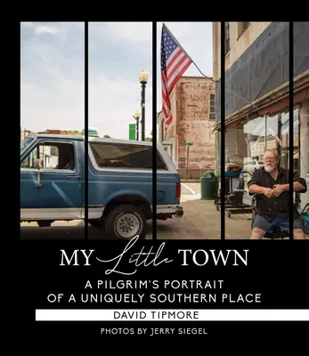 Micul meu oraș: Portretul unui pelerin al unui loc unic din sud - My Little Town: A Pilgrim's Portrait of a Uniquely Southern Place