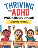 Thriving with ADHD Workbook for Kids: 60 de activități distractive pentru a-i ajuta pe copii să se autoregleze, să se concentreze și să reușească - Thriving with ADHD Workbook for Kids: 60 Fun Activities to Help Children Self-Regulate, Focus, and Succeed