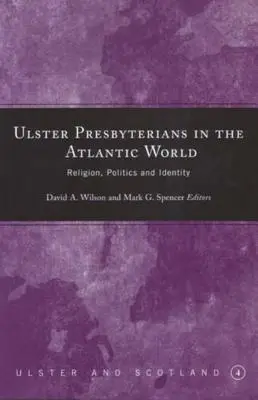 Presbiterienii din Ulster în lumea atlantică: Religie, politică și identitate - Ulster Presbyterians in the Atlantic World: Religion, Politics and Identity