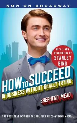 Cum să reușești în afaceri fără să încerci cu adevărat - How to Succeed in Business Without Really Trying