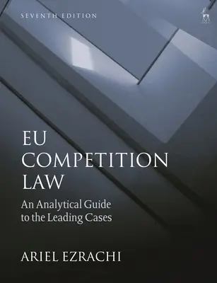 Dreptul european al concurenței: Un ghid analitic al principalelor cazuri - Eu Competition Law: An Analytical Guide to the Leading Cases
