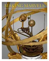 Making Marvels: Știință și splendoare la curțile Europei (Science and Splendor at the Courts of Europe) - Making Marvels: Science and Splendor at the Courts of Europe