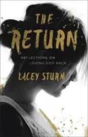 Întoarcerea: Reflections on Loving God Back (Reflecții asupra iubirii reciproce a lui Dumnezeu) - The Return: Reflections on Loving God Back