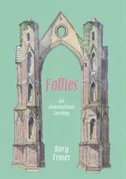 Folies: O călătorie arhitecturală - Follies: An Architectural Journey