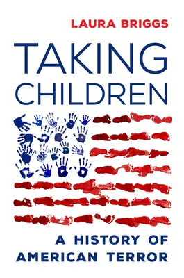 Taking Children: O istorie a terorii americane - Taking Children: A History of American Terror