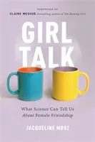 Girl Talk: Ce ne poate spune știința despre prietenia feminină - Girl Talk: What Science Can Tell Us about Female Friendship