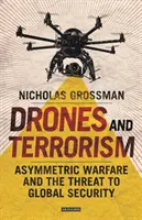 Drone și terorism: Războiul asimetric și amenințarea la adresa securității globale - Drones and Terrorism: Asymmetric Warfare and the Threat to Global Security