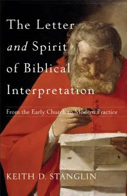 Litera și spiritul interpretării biblice: De la Biserica primară la practica modernă - The Letter and Spirit of Biblical Interpretation: From the Early Church to Modern Practice