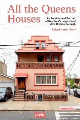 All the Queens Houses: Un portret arhitectural al celui mai mare și mai divers cartier din New York - All the Queens Houses: An Architectural Portrait of New York's Largest and Most Diverse Borough
