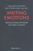 Scrierea emoțiilor: Concepte teoretice și studii de caz selectate în literatură - Writing Emotions: Theoretical Concepts and Selected Case Studies in Literature