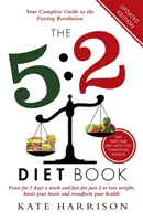 5: 2 Diet Book - Ospătați 5 zile pe săptămână și postiți 2 pentru a slăbi, a vă stimula creierul și a vă transforma sănătatea - 5:2 Diet Book - Feast for 5 Days a Week and Fast for 2 to Lose Weight, Boost Your Brain and Transform Your Health
