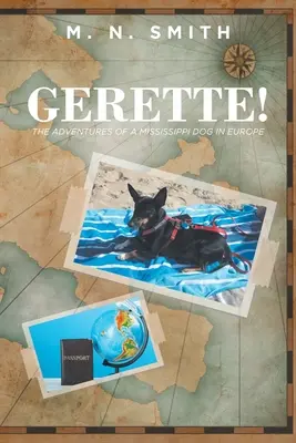 Gerette! Aventurile unui câine din Mississippi în Europa - Gerette!: The Adventures of a Mississippi Dog in Europe