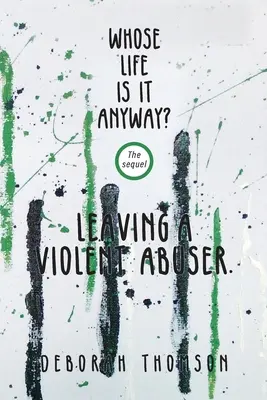 A cui este viața oricum - Părăsirea unui abuzator violent - Whose Life Is It Anyway - Leaving a Violent Abuser