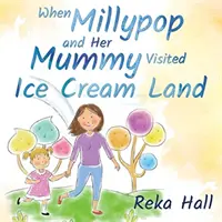 Când Millypop și mămica ei au vizitat Ice Cream Land... - When Millypop and Her Mummy Visited Ice Cream Land...