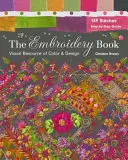 Cartea broderiei: Resurse vizuale de culoare și design - 149 de cusături - Ghid pas cu pas - The Embroidery Book: Visual Resource of Color & Design - 149 Stitches - Step-By-Step Guide