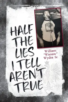 Jumătate din minciunile pe care le spun nu sunt adevărate - Half the Lies I Tell Aren't True