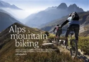 Alps Mountain Biking - De la Aosta la Zermatt: Cele mai bune trasee singletrack, enduro și downhill din Alpi - Alps Mountain Biking - From Aosta to Zermatt: The best singletrack, enduro and downhill trails in the Alps