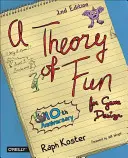 O teorie a distracției pentru designul jocurilor - A Theory of Fun for Game Design