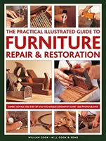 Ghidul practic ilustrat pentru repararea și restaurarea mobilei: Sfaturi de specialitate și tehnici pas cu pas în peste 1200 de fotografii - The Practical Illustrated Guide to Furniture Repair & Restoration: Expert Advice and Step-By-Step Techniques in Over 1200 Photographs