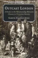 Londra proscrisă: Un studiu al relației dintre clase în societatea victoriană - Outcast London: A Study in the Relationship Between Classes in Victorian Society
