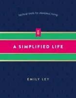 O viață simplificată: Instrumente tactice pentru o viață intenționată - A Simplified Life: Tactical Tools for Intentional Living
