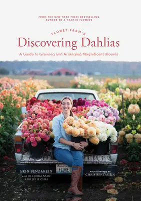 Floret Farm's Discovering Dahlias: Un ghid pentru cultivarea și aranjarea florilor magnifice - Floret Farm's Discovering Dahlias: A Guide to Growing and Arranging Magnificent Blooms
