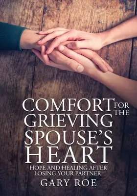 Confort pentru inima soțului îndurerat: Speranță și vindecare după pierderea partenerului (Large Print Edition) - Comfort for the Grieving Spouse's Heart: Hope and Healing After Losing Your Partner (Large Print Edition)