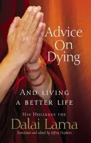 Sfaturi despre moarte - Și cum să trăiești bine prin îmblânzirea minții - Advice On Dying - And living well by taming the mind