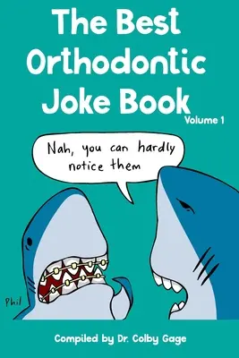 Cea mai bună carte de glume ortodontice: Volumul I - The Best Orthodontic Joke Book: Volume I