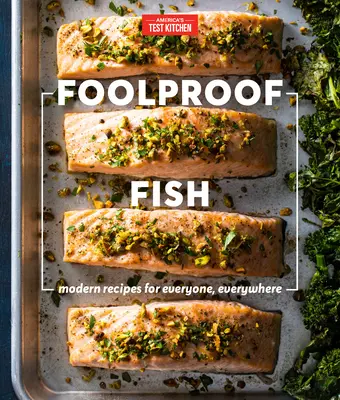 Foolproof Fish: Rețete moderne pentru toată lumea, oriunde - Foolproof Fish: Modern Recipes for Everyone, Everywhere