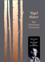 Cronici de Crăciun - Note, povești și 100 de rețete esențiale pentru mijlocul iernii - Christmas Chronicles - Notes, Stories & 100 Essential Recipes for Midwinter
