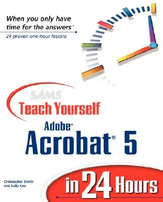 Sams Teach Yourself Adobe Acrobat 5 în 24 de ore - Sams Teach Yourself Adobe Acrobat 5 in 24 Hours