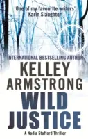 Justiție sălbatică - Cartea 3 din seria Nadia Stafford - Wild Justice - Book 3 in the Nadia Stafford Series