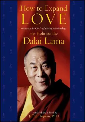 Cum să extinzi iubirea: Lărgirea cercului relațiilor de iubire [Widening the Circle of Loving Relationships - How to Expand Love: Widening the Circle of Loving Relationships